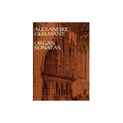 Alexandre Guilmant: Organ Sonatas
