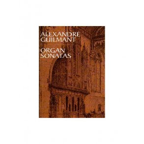 Alexandre Guilmant: Organ Sonatas