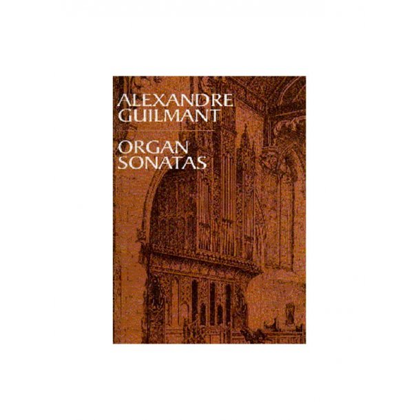 Alexandre Guilmant: Organ Sonatas