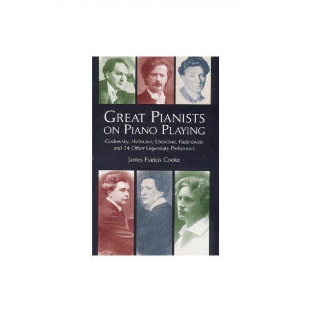 James Francis Cooke: Great Pianists On Piano Playing