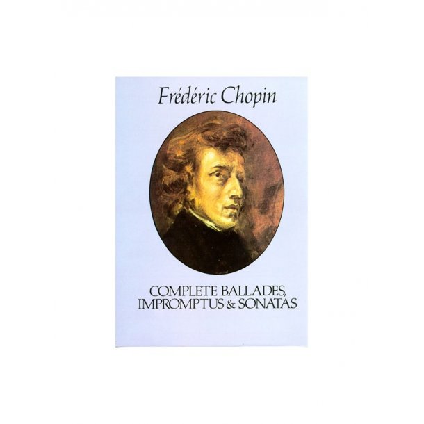 Chopin: Complete Ballades, Impromptus And Sonatas
