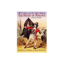 Gilbert And Sullivan: The Pirates Of Penzance In Full Score