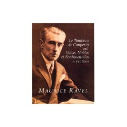 Ravel: Le Tombeau De Couperin And Valses Nobles Et Sentimentales In Full Score