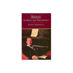 Joseph Horowitz: Arrau On Music And Performance