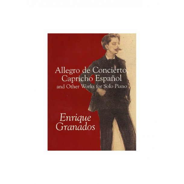 Granados: Allegro De Concierto, Capricho Espanol And Other Works For Solo Piano