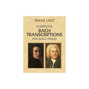 Franz Liszt: Complete Bach Transcriptions For Solo Piano