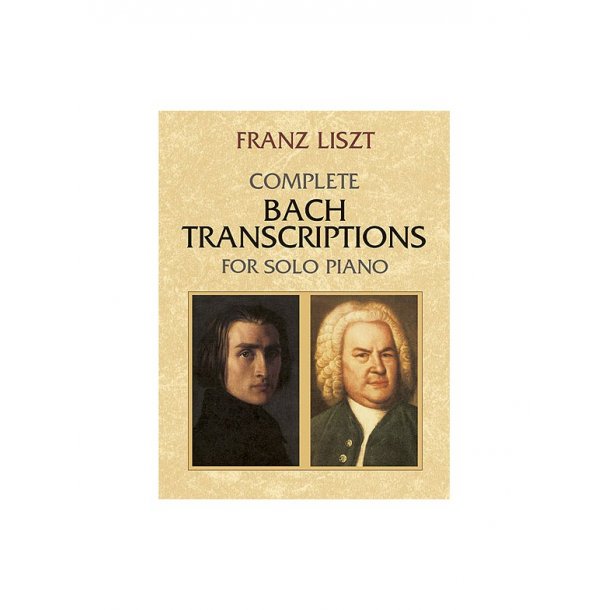 Franz Liszt: Complete Bach Transcriptions For Solo Piano