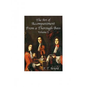 The Art Of Accompaniment From A Thorough-Bass Volume I
