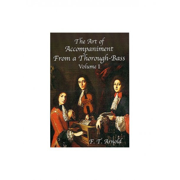 The Art Of Accompaniment From A Thorough-Bass Volume I