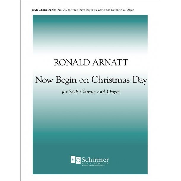 Ronald Arnatt: Now Begin On Christmas Day (Arr. Nestor) (SAB)
