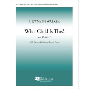 Gwyneth Walker: What Child Is This (SATB)