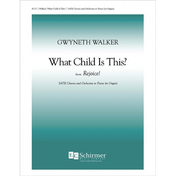 Gwyneth Walker: What Child Is This (SATB)