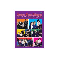 Practical Piano Pedagogy: The Definitive Text For Piano Teacher And Pedagogy Students