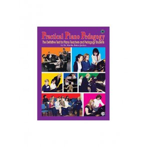 Practical Piano Pedagogy: The Definitive Text For Piano Teacher And Pedagogy Students