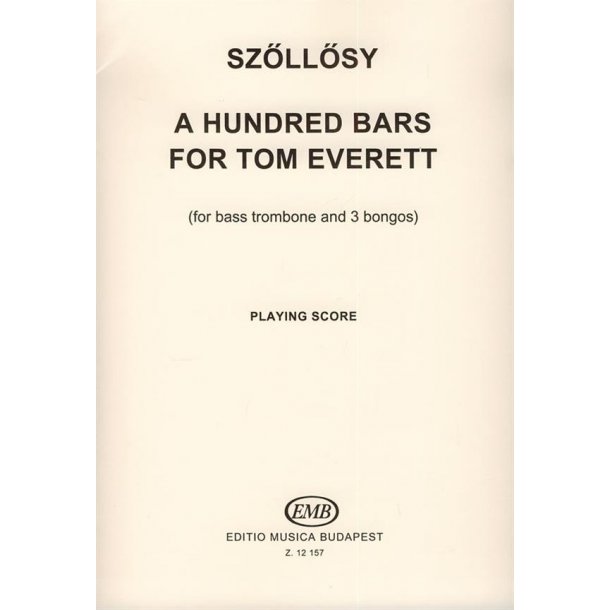 A Hundred Bars for Tom Everett f&uuml;r Bassposaune : f&uuml;r Bassposaune und 3 Bongos