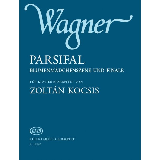 Parsifal Blumenm&auml;dchenszene und Finale : Blumenm&auml;dchenszene und Finale