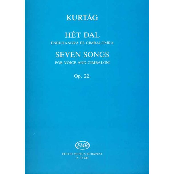Sieben Lieder f&uuml;r Singstimme und Cimbalom op. 22 : nach Gedichten von A. K&aacute;rolyi und K. Issa