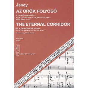 The Eternal Corridor, für gem. Chor a cappella ode : und Instrumentengruppe nach einem Gedicht von M. Babits