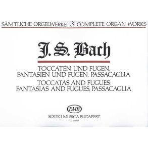 Sämtliche Orgelwerke III Toccaten und Fugen, Fant : Toccaten und Fugen, Fantasien und Fugen, Passacaglia