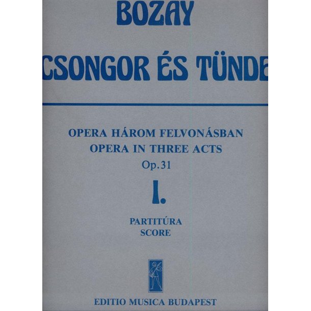 Csongor es T&uuml;nde. Oper in 3 Akten op. 31 1. Akt - : 1. Akt - Libretto von A. Bozay auf Grund des Dramas von M. V&ouml;r&ouml;smarty
