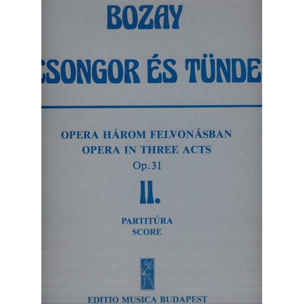 Csongor es T&uuml;nde. Oper in 3 Akten op. 31 2. Akt - : 2. Akt - Libretto von A. Bozay auf Grund des Dramas von M. V&ouml;r&ouml;smarty