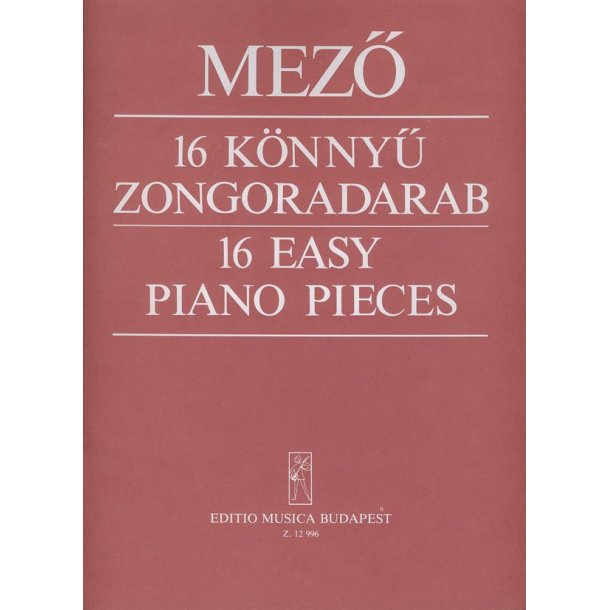 16 leichte Klavierst&uuml;cke magyar es magyarorszagi : magyar &eacute;s magyarorsz&aacute;gi szlov&aacute;k n&eacute;pdalok felhaszn&aacute;l&aacute;s&aacute;val