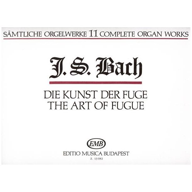 S&auml;mtliche Orgelwerke XI Die Kunst der Fuge : Die Kunst der Fuge