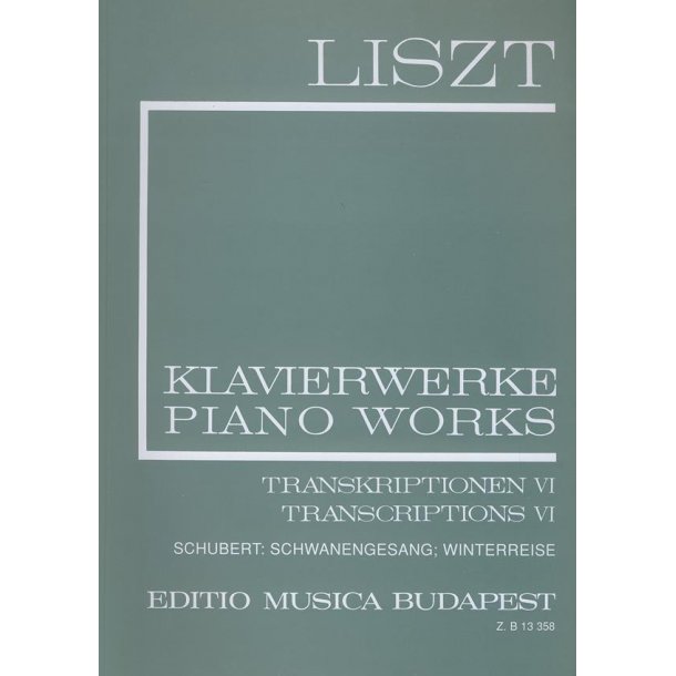 Transcriptions VI (II/21) : Schwanengesang - Winterreise. Lieder von Franz Schubert