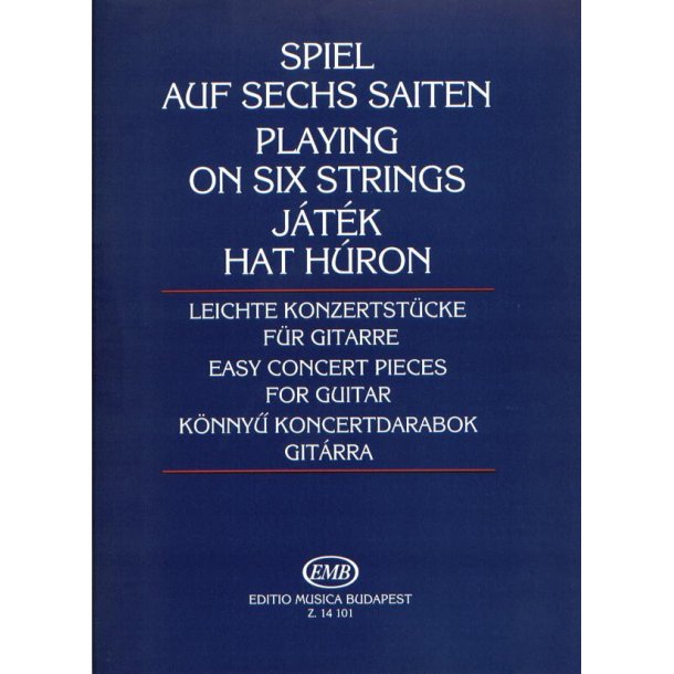 Spiel auf sechs Saiten Leichte Konzertst&uuml;cke f&uuml;r : Leichte Konzertst&uuml;cke f&uuml;r Gitarre