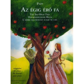 Der himmelhohe Baum - The Sky-High Tree : Etüden nach einem ungarischen Volksmärchen