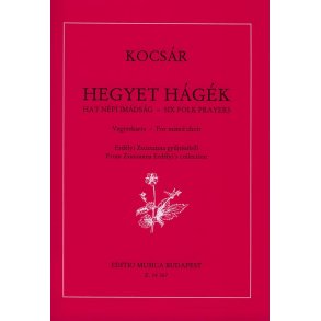 Hegyet hagek - six folk prayers from Zsuzsanna Erd
