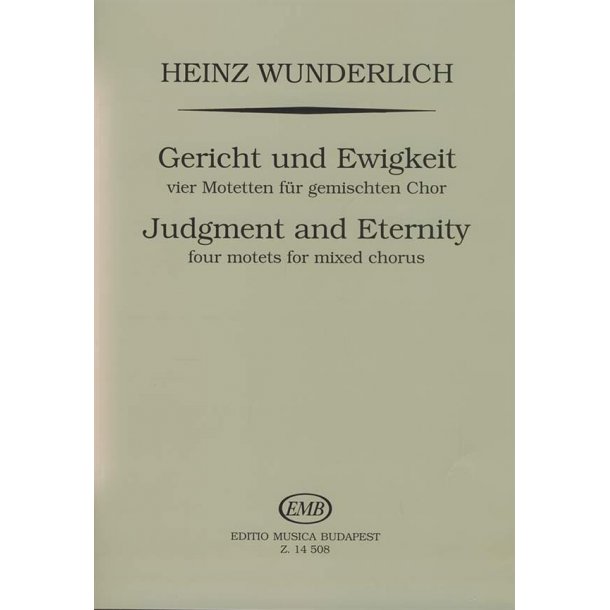Gericht und Ewigkeit - vier Motetten f&uuml;r gemischte
