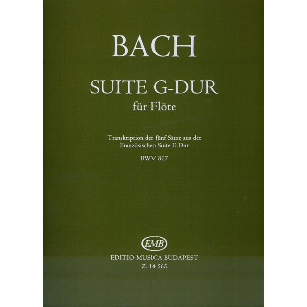 Suite G-Dur f&uuml;r Fl&ouml;te : Transkription der f&uuml;nf S&auml;tze aus der Franz&ouml;sischen Suiten E-Dur, BWV 817
