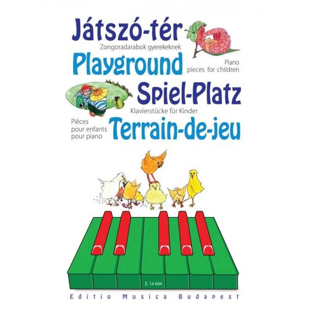 Spiel-Platz - Klavierst&uuml;cke f&uuml;r Kinder : Compiled and edited by S&aacute;rmai J&oacute;zsef, T&oacute;th P&eacute;ter