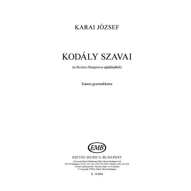 Kod&aacute;ly Szavai (A Bicinia Hungarica Aj&aacute;nl&aacute;s&aacute;b&oacute;l) : K&aacute;non gyermekkarra