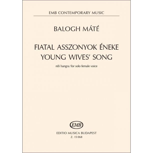 Fiatal asszonyok &eacute;neke : Young Wive's Song