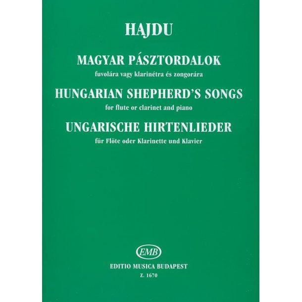 Ungarische Hirtenlieder : f&uuml;r Fl&ouml;te (Klarinette) und Klavier