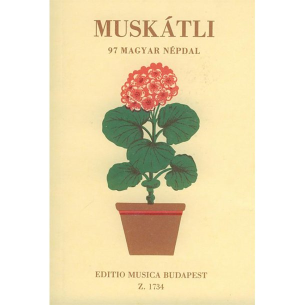 MUSKaTLI (Geranien) 97 ungarische Volkslieder : 97 ungarische Volkslieder