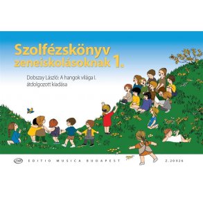 Szolfézskönyv zeneiskolásoknak : Dobszay László: A hangok világa I. átdolgozott kiadása