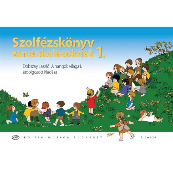 Szolf&eacute;zsk&ouml;nyv zeneiskol&aacute;soknak : Dobszay L&aacute;szl&oacute;: A hangok vil&aacute;ga I. &aacute;tdolgozott kiad&aacute;sa