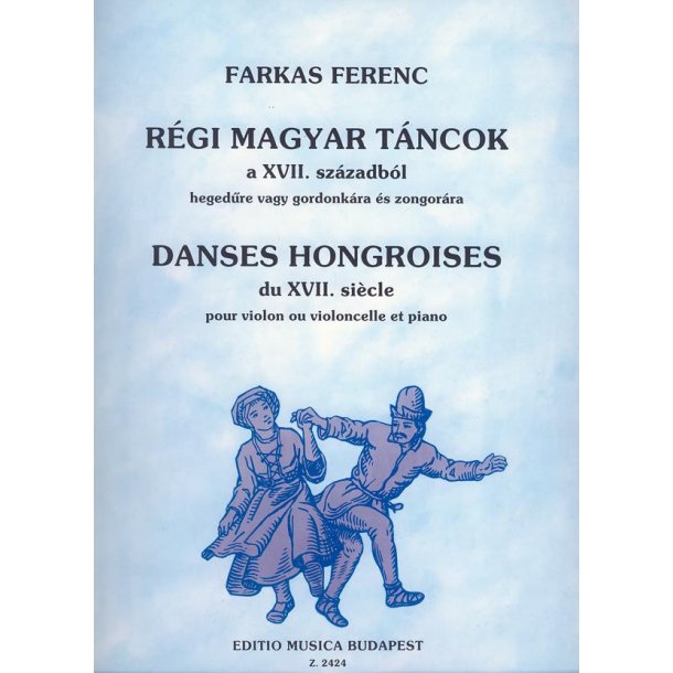 Alte ungarische T&auml;nze aus dem 17. Jahrhundert f&uuml; : f&uuml;r Violine (oder Violoncello) und Klavier