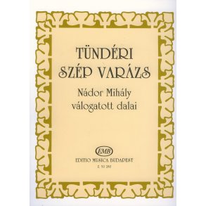 Tünderi szep varazs Nador Mihaly valogatott dala : Nádor Mihály válogatott dalai