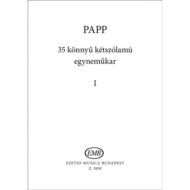 35 k&ouml;nnyu ketszolamu egynem&uuml;kar 1 : 35 Easy Two-part Choruses 1