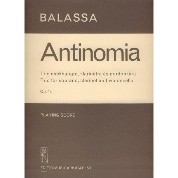 Antinomia op. 14 f&uuml;r Sopran, Klarinette und Violo : f&uuml;r Sopran, Klarinette und Violoncello nach Gedichten von I. Leckius und J. Dsida