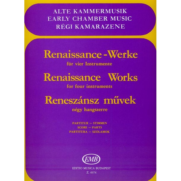 Renaissance Werke f&uuml;r vier Instrumente : ad. lib. f&uuml;r Bl&auml;ser, Streicher oder gem. Besetzung