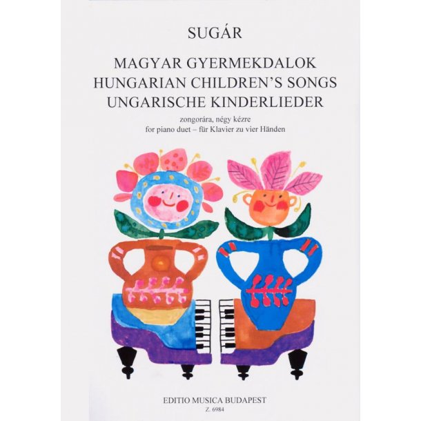 Ungarische Kinderlieder f&uuml;r Klavier zu zwei H&auml;nd : f&uuml;r Klavier zu zwei H&auml;nden
