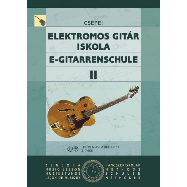 E-Gitarrenschule II : Grundlagen des Gitarrenspiels: musikalische, technische Akkord- und Rhythmuskenntnisse