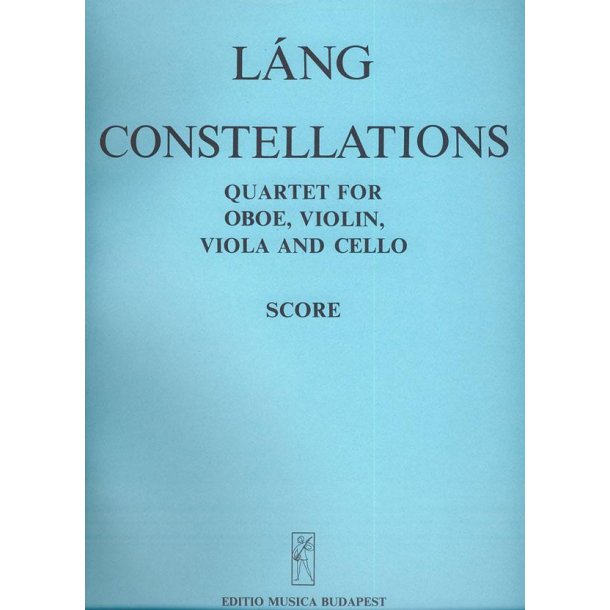 Constellations Qiuartett f&uuml;r Oboe, Violine, Viol : Qiuartett f&uuml;r Oboe, Violine, Viola und Violoncello