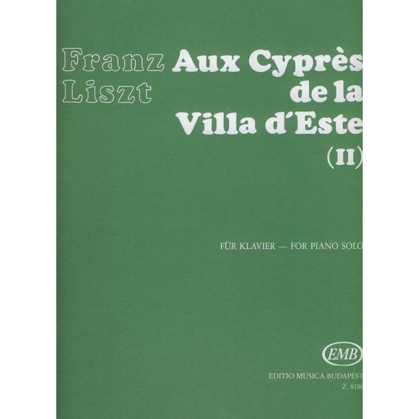 Aux Cypres de la Villa d'Este No. 2 Annees de Pe : Ann&eacute;es de Pelerinage