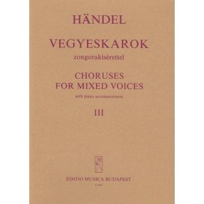 Chöre für gem. Stimmen III mit Klavierbegleitung : mit Klavierbegleitung (Auszügen aus Oratorien)